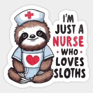 Just A Nurse Who Loves Sloths Sticker